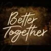 Better Together Neon Light Sign